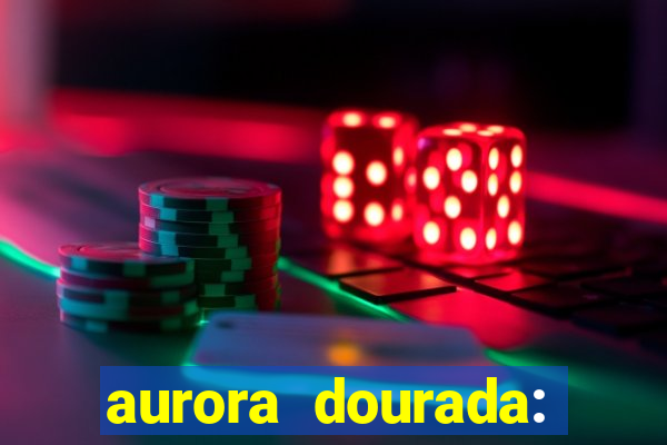 aurora dourada: retorno pdf